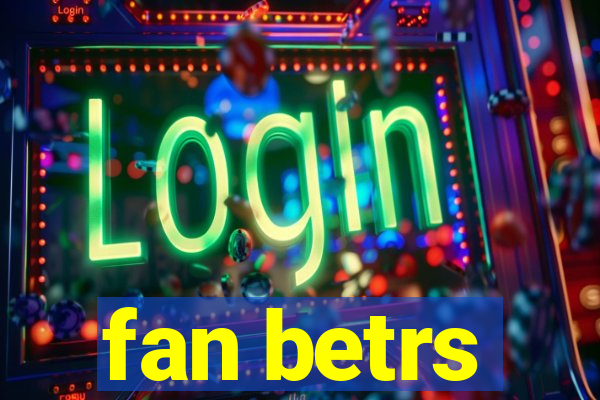 fan betrs